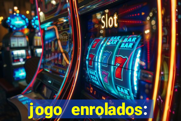 jogo enrolados: problema em dobro