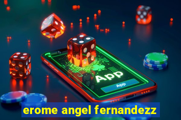 erome angel fernandezz