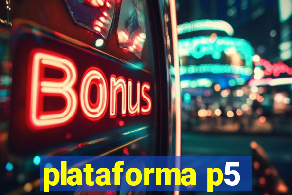 plataforma p5