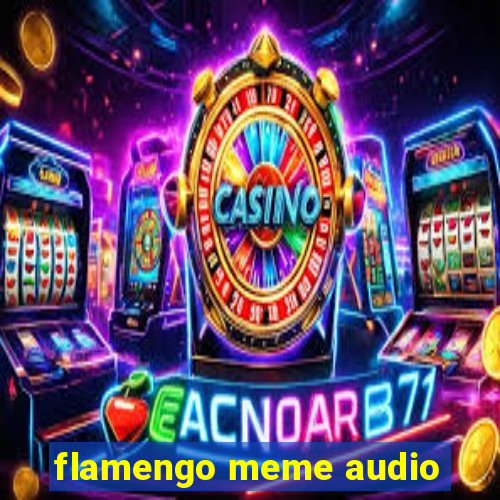 flamengo meme audio