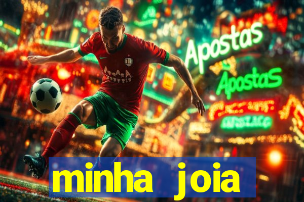 minha joia significado minha joia giria