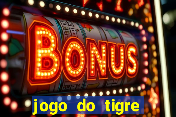 jogo do tigre bonus de cadastro