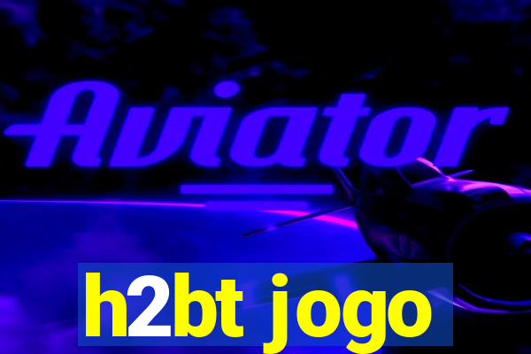 h2bt jogo