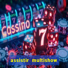 assistir multishow ao vivo online