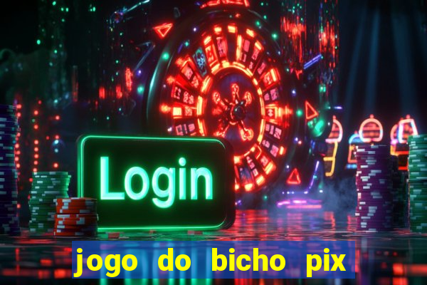 jogo do bicho pix da sorte