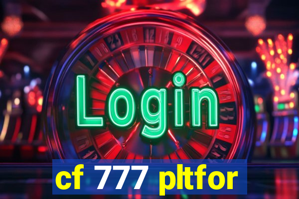 cf 777 pltfor