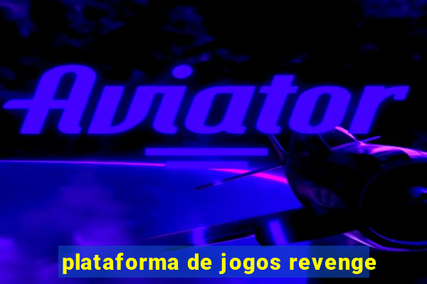 plataforma de jogos revenge