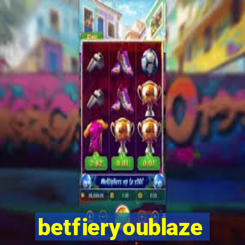 betfieryoublaze