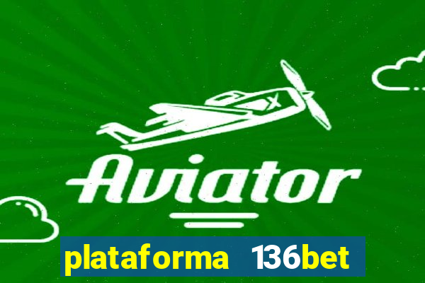 plataforma 136bet paga mesmo