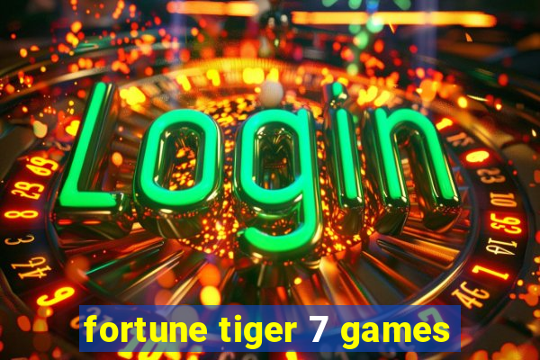 fortune tiger 7 games