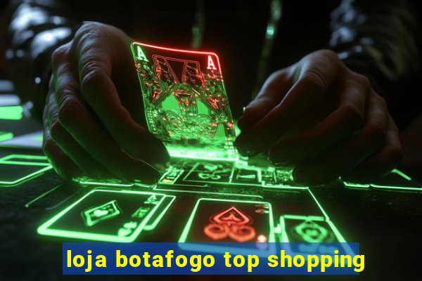 loja botafogo top shopping