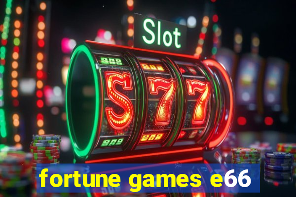 fortune games e66