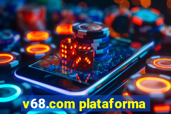 v68.com plataforma