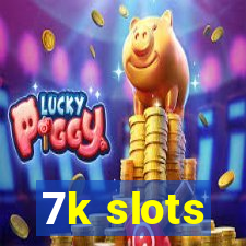 7k slots