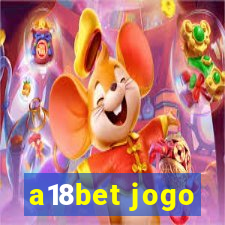 a18bet jogo