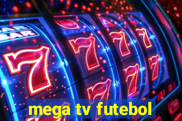 mega tv futebol