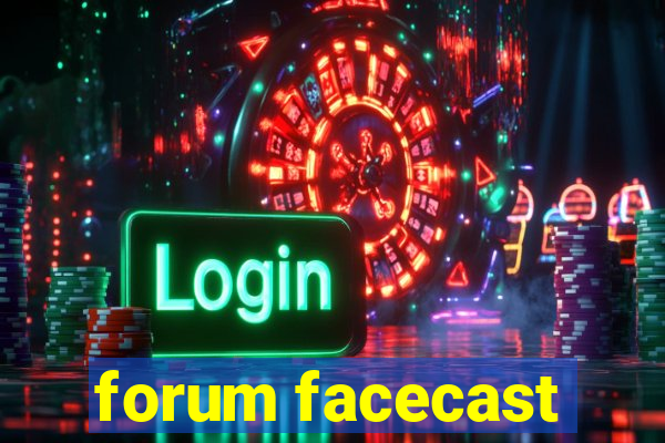 forum facecast