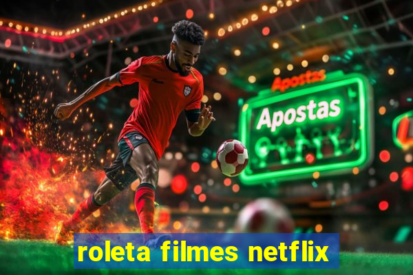 roleta filmes netflix