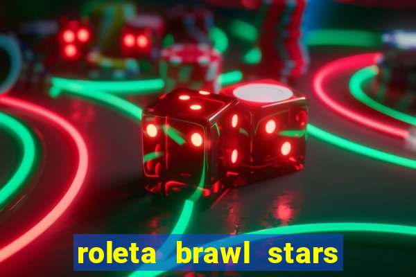 roleta brawl stars 2024 85 brawlers