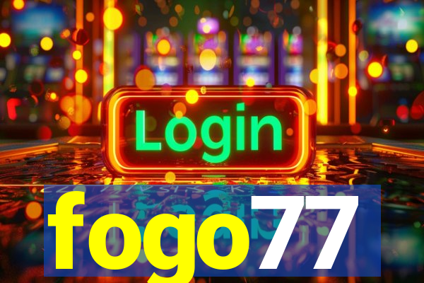 fogo77