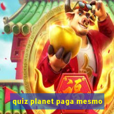 quiz planet paga mesmo