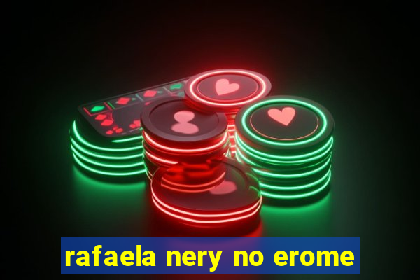 rafaela nery no erome