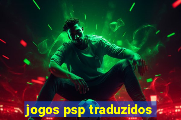 jogos psp traduzidos