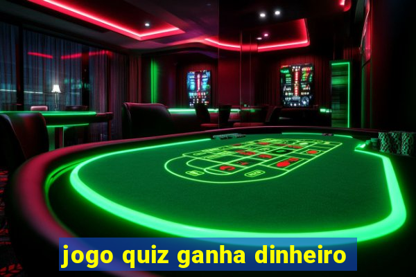 jogo quiz ganha dinheiro