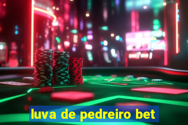 luva de pedreiro bet