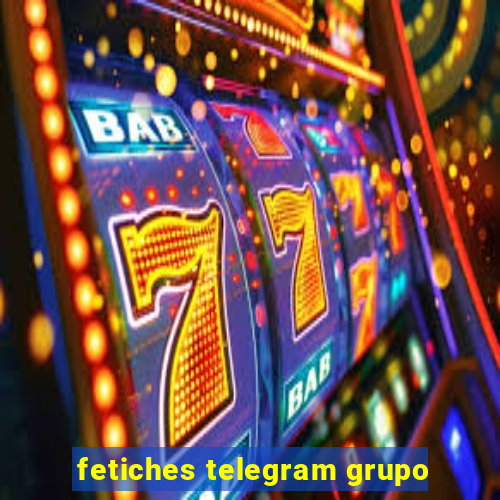 fetiches telegram grupo