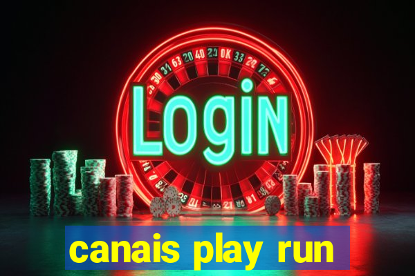 canais play run