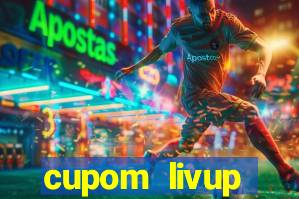 cupom livup primeira compra