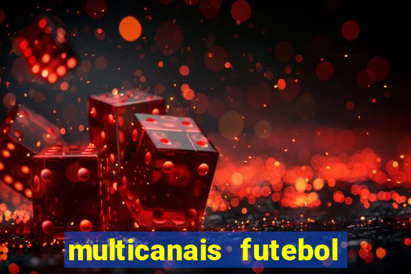 multicanais futebol ao vivo grátis