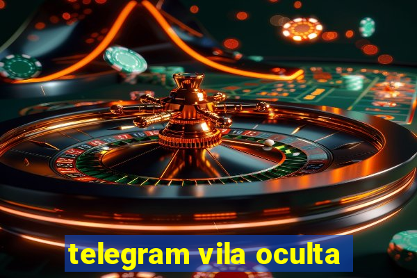 telegram vila oculta