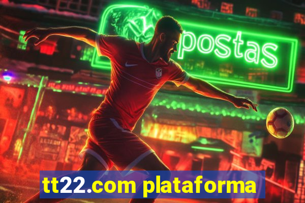 tt22.com plataforma