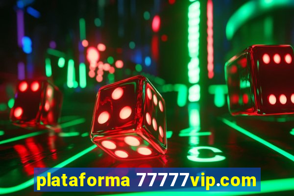 plataforma 77777vip.com