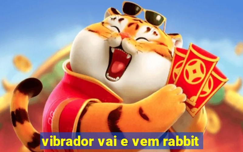 vibrador vai e vem rabbit