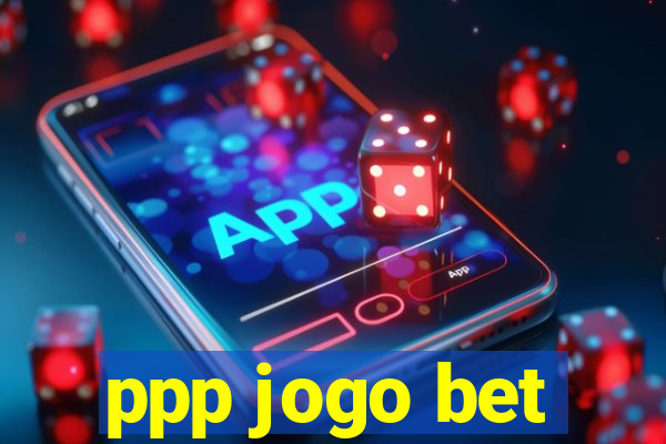 ppp jogo bet