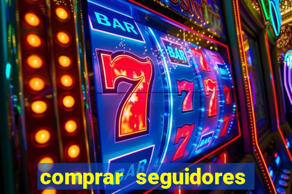 comprar seguidores que interagem