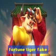 fortune tiger fake