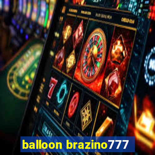 balloon brazino777