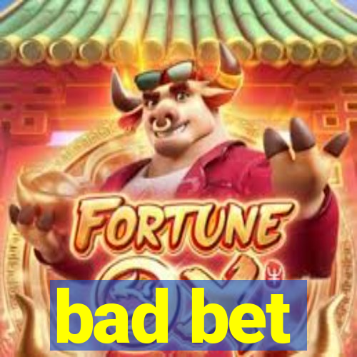 bad bet