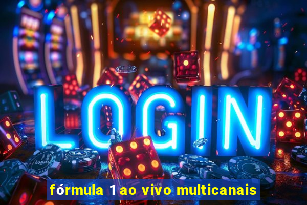 fórmula 1 ao vivo multicanais