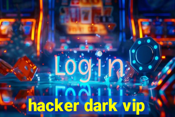 hacker dark vip