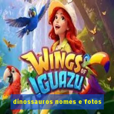 dinossauros nomes e fotos