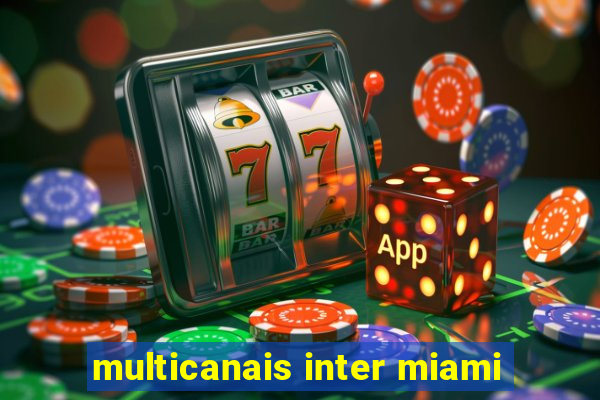 multicanais inter miami