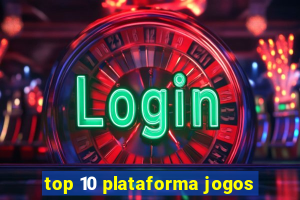 top 10 plataforma jogos