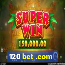 120 bet .com