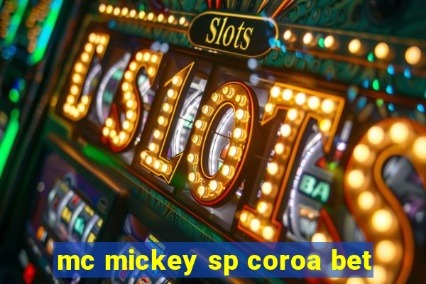 mc mickey sp coroa bet