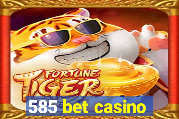 585 bet casino